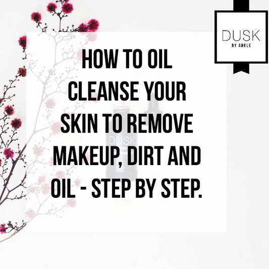 How to oil cleanse your skin to remove makeup, dirt and oil - step by step.