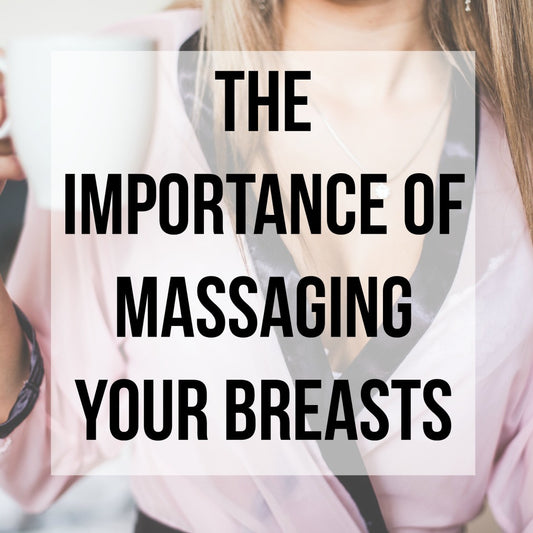 The Importance of Massaging Your Breasts and How to DIY